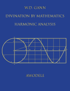 W.D. Gann: Divination By Mathematics: Harmonic Analysis