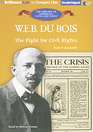 W. E. B. Du Bois: The Fight for Civil Rights