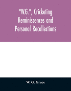 W.G., cricketing reminiscences and personal recollections