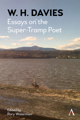 W. H. Davies: Essays on the Super-Tramp Poet - Waterman, Rory (Editor)