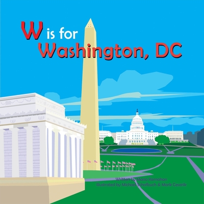W Is for Washington, DC - Kernahan, Maria