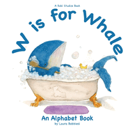W is for Whale: An Alphabet Book