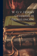 W. O. V. Horn's Gesammelte Erzahlungen.