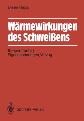 W?rmewirkungen des Schwei?ens: Temperaturfeld, Eigenspannungen, Verzug - Radaj, Dieter