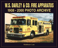 W. S. Darley & Co. Fire Apparatus: 1908-2000 Photo Archive