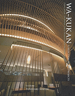 Wa-Kukan: A Selection of 100 Projects: Cool Japan: Stunning Space Designs from Modern Japan