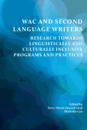 Wac and Second Language Writers: Research Towards Linguistically and Culturally Inclusive Programs and Practices