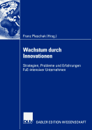 Wachstum Durch Innovationen: Strategien, Probleme Und Erfahrungen Fue-Intensiver Unternehmen