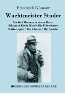 Wachtmeister Studer Die fnf Romane in einem Buch: Schlumpf Erwin Mord / Die Fieberkurve / Matto regiert / Der Chinese / Die Speiche