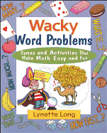 Wacky Word Problems: Games and Activities That Make Math Easy and Fun