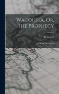 Wacousta, Or, The Prophecy: A Tale Of The Canadas; Volume 1