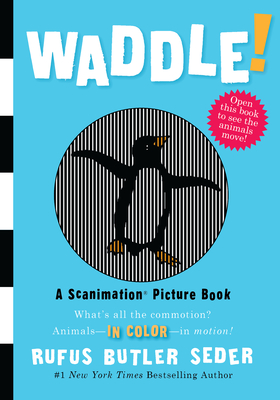 Waddle!: A Scanimation Picture Book - Butler Seder, Rufus