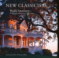 Wadia Associates: New Classicists; Residential Architecture of Distinction