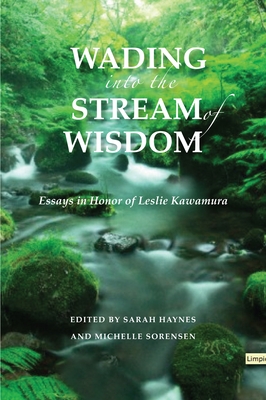 Wading Into the Stream: Essays in Honor of Leslie Kawamura - Haynes, Sarah F (Editor), and Sorensen, Michelle J (Editor)