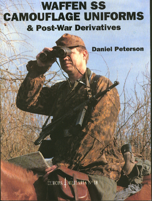 Waffen-SS Camouflage Uniforms: & Post-War Derivatives - Peterson, Daniel