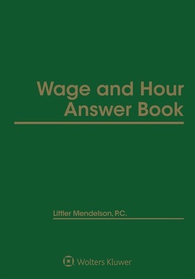 Wage and Hour Answer Book: 2022 Edition - C Littler Mendelson P