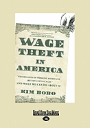 Wage Theft in America: Why Millions of Working Americans are Not Getting Paid - and What We Can Do About it