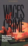 Wages of Crime: Black Markets, Illegal Finance, and the Underworld Economy