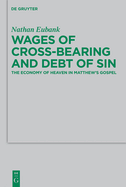 Wages of Cross-Bearing and Debt of Sin: The Economy of Heaven in Matthew's Gospel