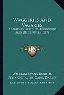 Waggeries And Vagaries: A Series Of Sketches, Humorous And Descriptive (1847)