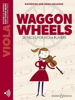 Waggon Wheels: 26 Pieces for Viola Players - Colledge, Katherine (Composer), and Colledge, Hugh (Composer), and Nelson, Sheila (Editor)