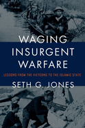 Waging Insurgent Warfare: Lessons from the Vietcong to the Islamic State