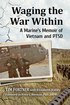 Waging the War Within: A Marine's Memoir of Vietnam and Ptsd - Fortner, Tim, and Ridley, Elizabeth