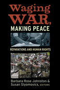 Waging War, Making Peace: Reparations and Human Rights