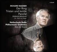 Wagner: Der Ring; Tristan und Isolde; Parisfal - Orchestral Adventures - Netherlands Radio Philharmonic Orchestra; Edo de Waart (conductor)
