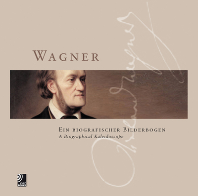 Wagner: Ein Biografischer Bilderbogen/ A Biographical Kaleidoscope - Huchting, Detmar