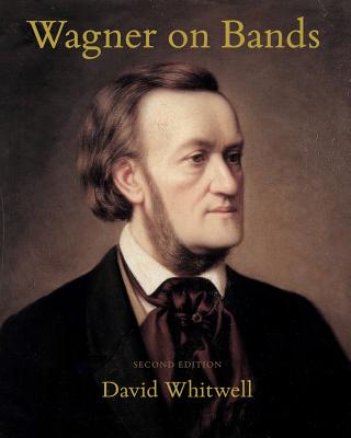 Wagner on Bands - Dabelstein, Craig (Editor), and Whitwell, David