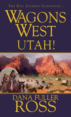 Wagons West: Utah! - Ross, Dana Fuller