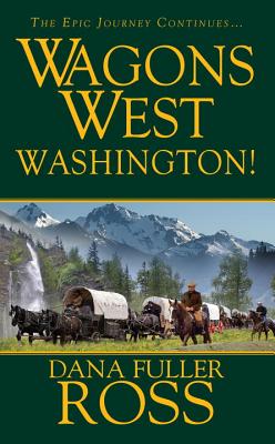 Wagons West: Washington! - Ross, Dana Fuller