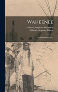 Waheenee; an Indian Girl's Story