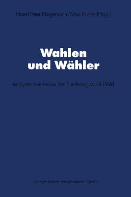 Wahlen Und Wahler: Analysen Aus Anlass Der Bundestagswahl 1998 - Klingemann, Hans-Dieter (Editor), and Kaase, Max (Editor)