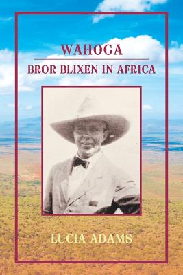 Wahoga: Bror Blixen in Africa - Adams, Lucia