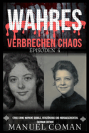 Wahres Verbrechen Chaos Episoden 4: (True Crime Mayhem) Dunkle, verstrende und Mordgeschichten.(German Edition)