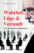 Wahrheit, Lge & Vernunft - ber die Macht der Manipulation