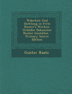 Wahrheit Und Dichtung in Fritz Reuter's Werken: Urbilder Bekannter Reuter-Gestalten