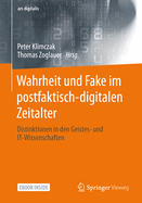 Wahrheit Und Fake Im Postfaktisch-Digitalen Zeitalter: Distinktionen in Den Geistes- Und It-Wissenschaften