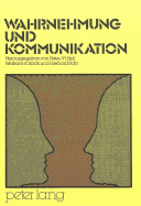 Wahrnehmung Und Kommunikation: Hrsg. Von Peter M. Hejl, Wolfram K. Koeck Und Gerhard Roth