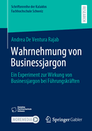 Wahrnehmung Von Businessjargon: Ein Experiment Zur Wirkung Von Businessjargon Bei F?hrungskr?ften