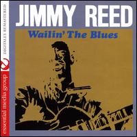 Wailin' the Blues - Jimmy Reed