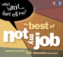 Wait Wait...Don't Tell Me!: The Best of "not My Job"