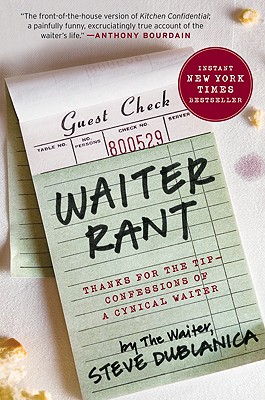 Waiter Rant: Thanks for the Tip--Confessions of a Cynical Waiter - Dublanica, Steve