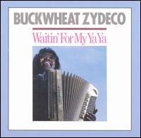 Waitin' for My Ya Ya - Buckwheat Zydeco