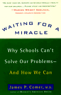 Waiting for a Miracle: Why Schools Can't Solve Our Problems-- And How We Can