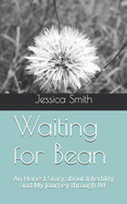 Waiting for Bean: An Honest Story about Infertility and My Journey through IVF
