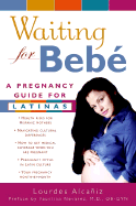 Waiting for Bebe: A Pregnancy Guide for Latinas