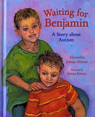 Waiting for Benjamin: A Story about Autism - Altman, Alexandra Jessup